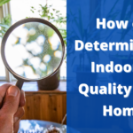 How do I Determine the Indoor Air Quality of My Home