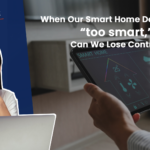When Our Smart Home Devices Are “Too Smart,” Can We Lose Control?