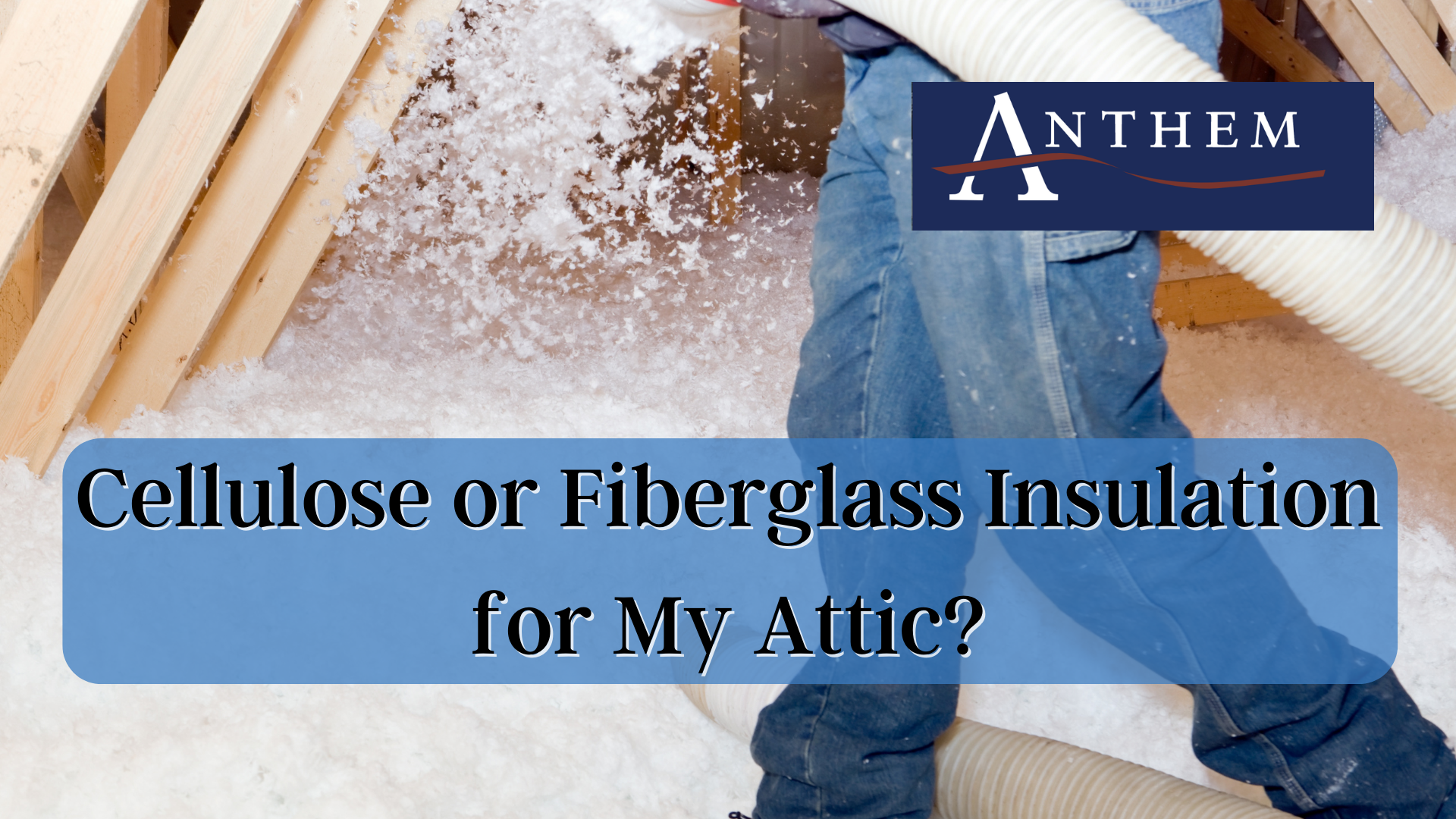 Cellulose or Fiberglass Insulation for My Attic?
