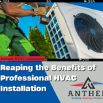 benefits of professional HVAC installation